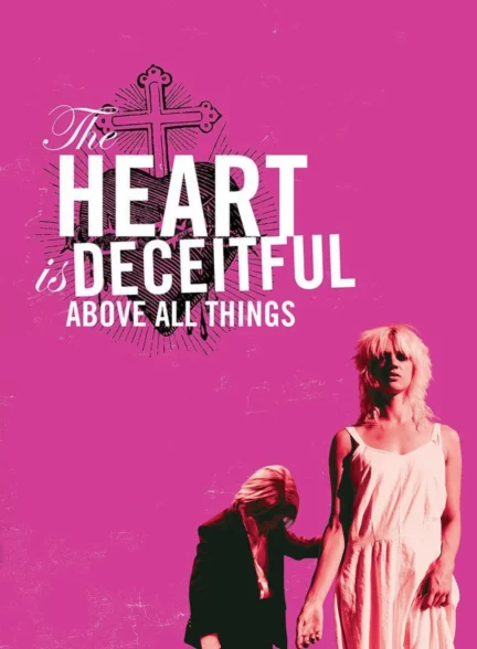 دانلود فیلم The Heart Is Deceitful Above All Things 2004